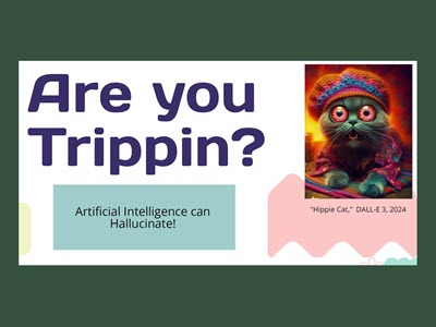 text states: Are You Trippin? Artificial Intelligence can Hallucinate! A picture of a cat is on the right-hand side, captioned: Hippie Cat.