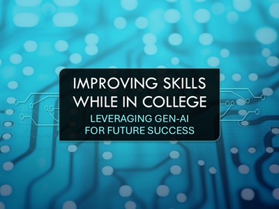 Improving Skills While in College: Leveraging Gen-AI for Future Success